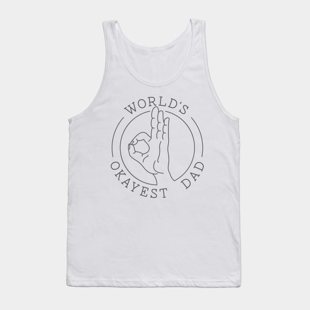 World's Okayest Dad Tank Top by glennpretennd